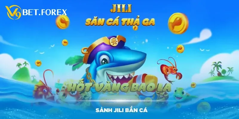 Bắn Cá Jili V9BET - Sảnh Game Mới Hứa Hẹn Nhiều Điều Thú Vị