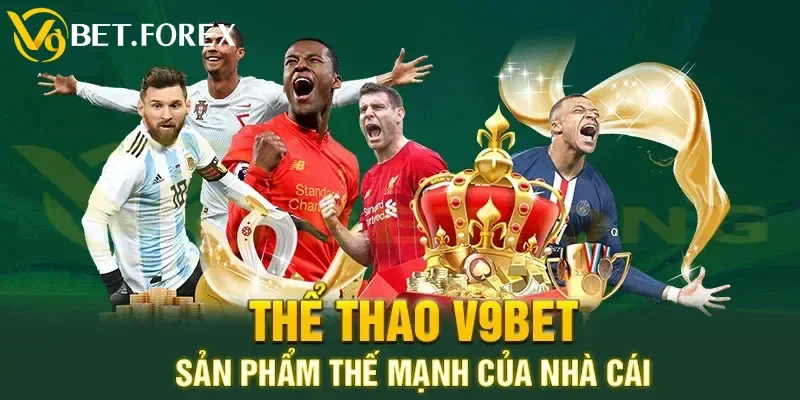 Thể Thao V9BET -  Địa Điểm Cá Cược Lý Tưởng Cho Các Bet Thủ